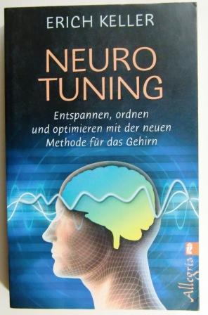 Neuro-Tuning. Entspannen, ordnen, optimieren mit der neuen Methode für das Gehirn-Training.