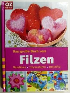 Das große Buch vom Filzen. Nassfilzen, Trockenfilzen, Bastelfilz.