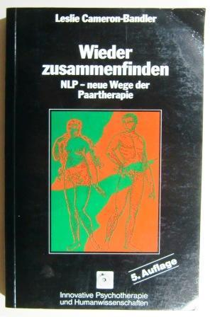 Wieder zusammenfinden. NLP - neue Wege der Paartherapie.