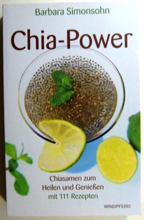 Chia-Power. Chiasamen zum Heilen und Genießen mit 111 Rezepten.