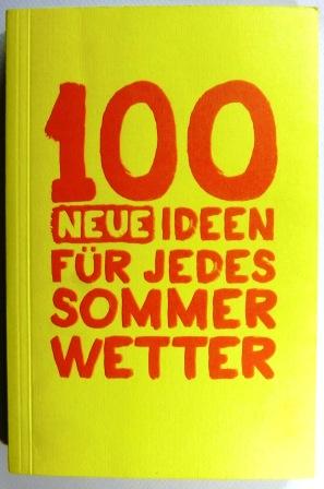 100 neue Ideen für jedes Sommerwetter