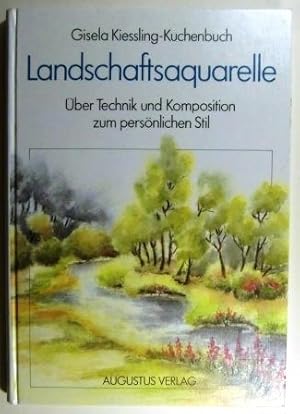 Landschaftsaquarelle. Über Technik und Komposition zum persönlichen Stil.