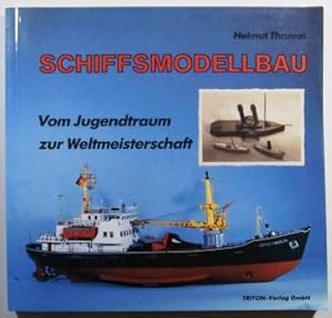 Schiffsmodellbau. Vom Jugendtraum zur Weltmeisterschaft.