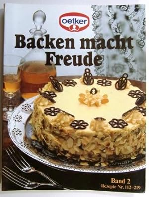 Backen macht Freude Band 2. Das farbige Rezeptbuch. Rezepte Nr. 112-219. Nr.112-219