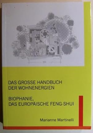 Das grosse Handbuch der Wohnenergien Teil I. Biophanie, das europäische Feng-Shui.