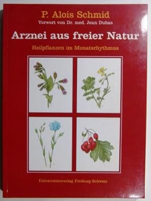 Arznei aus freier Natur. Heilpflanzen im Monatsrhythmus.