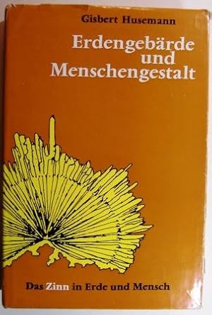 Erdengebärde und Menschengestalt. Das Zinn in Erde und Mensch.