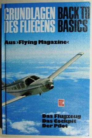 Grundlagen des Fliegens. Back to Basics. Aus "Flying Magazine".