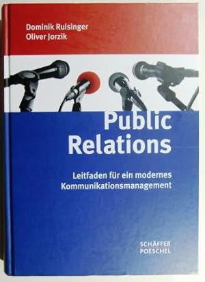 Public Relations: Leitfaden für ein modernes Kommunikationsmanagement