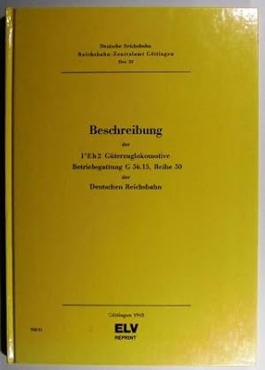 Beschreibung der 1 Eh2 Güterzuglokomotive. Betriebsgattung G 56.15, Reihe 50 der Deuschen Reichsb...