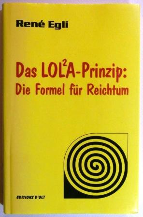 Das LOLA-Prinzip. Die Formel für Reichtum. Band 1 der LOLA-Bibliothek.