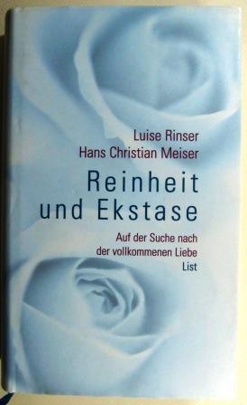 Reinheit und Ekstase. Auf der Suche nach der vollkommenen Liebe.