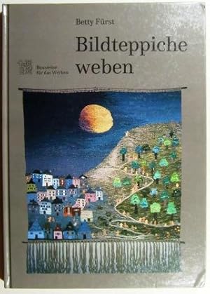 Bildteppiche weben. Bausteine für das Werken.