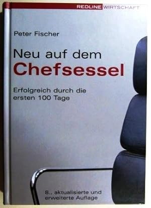 Neu auf dem Chefsessel. Erfolgreich durch die ersten 100 Tage.