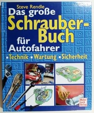 Das große Schrauberbuch für Autofahrer: Technik - Wartung - Sicherheit.