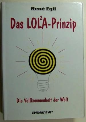 Das Lola-Prinzip. Teil 1. Die Vollkommenheit der Welt.