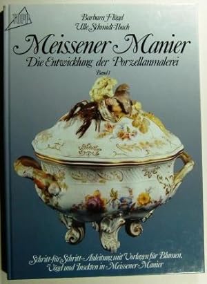Meissener Manier. Die Entwicklung der Porzellanmalerei Band 1.