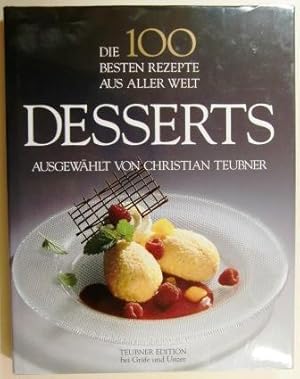 Die 100 besten Rezepte aus aller Welt. Desserts.