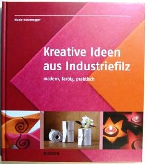 Kreative Ideen aus der Filzwerkstatt. Industriefilz - Modern, farbig praktisch.