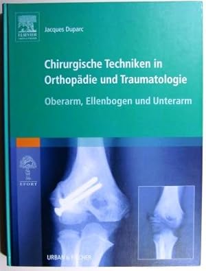 Chirurgische Techniken in Orthopädie und Traumatologie Band 4. Oberarm, Ellenbogen und Unterarm.