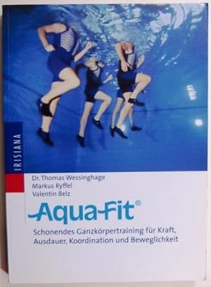 Aqua-Fit. Schonendes Ganzkörpertraining für Kraft, Ausdauer, Koordination und Beweglichkeit.
