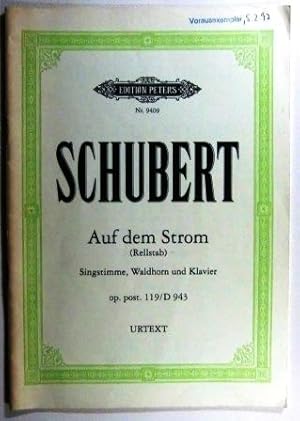 Auf dem Strom (Rellstab). Singstimme, Waldhorn und Klavier. Op. post. 119/D 943. Urtext. 9409.