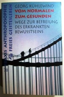 Vom Normalen zum Gesunden. Wege zur Befreiung des erkrankten Bewusstseins. Praxis Anthroposophie 78.