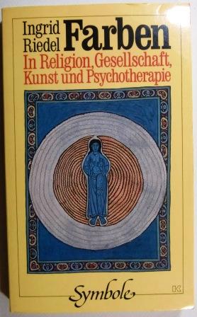 Farben. In Religion, Gesellschaft, Kunst und Psychotherapie.