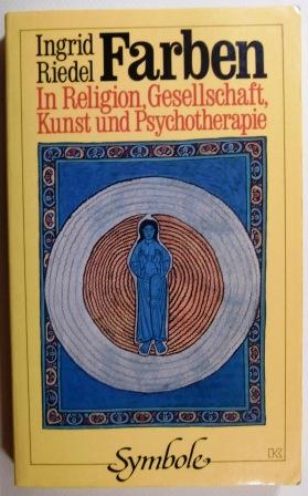 Farben. In Religion, Gesellschaft, Kunst und Psychotherapie.