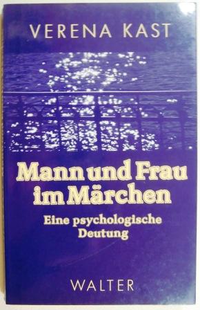 Mann und Frau im Märchen. Eine psychologische Deutung.