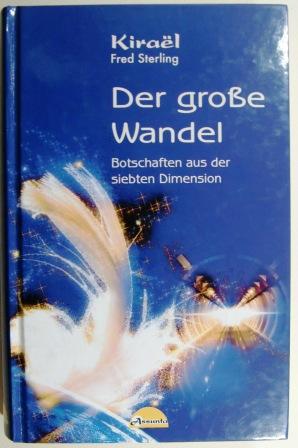 Kirael. Der große Wandel. Botschaften aus der siebten Dimension.