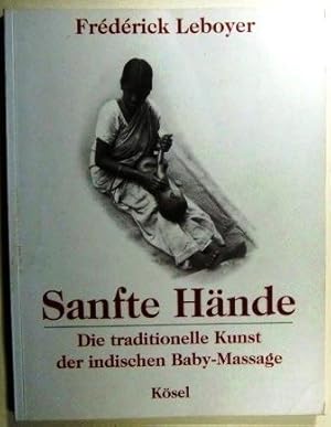 Sanfte Hände. Die traditionelle Kunst der Baby-Massage.