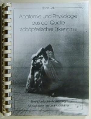 Anatomie und Physiologie aus der Quelle schöpferischer Erkenntnis. eine praktische Anweisung für ...