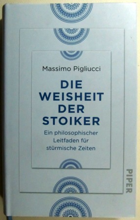 Die Weisheit der Stoiker. Ein philosophischer Leitfaden für stürmische Zeiten.