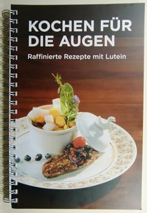 Kochen für die Augen. Raffinierte Rezepte mit Lutein.