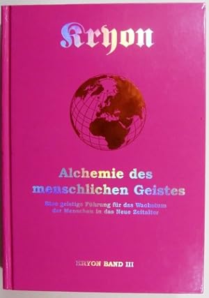 Die Alchemie des menschlichen Geistes. Kryon Band 3.