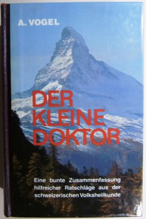 Der kleine Doktor. Eine bunte Zusammenfassung hilfreicher Ratschläge aus der schweizerischen Volk...