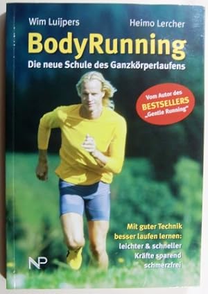 BodyRunning. Die neue Schule des Ganzkörperlaufens. Mit guter Technik besser laufen lernen.