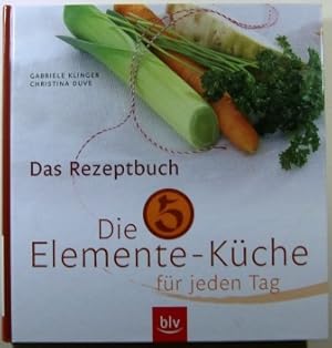 Die 5 Elemente Küche für jeden Tag. Das Rezeptbuch.