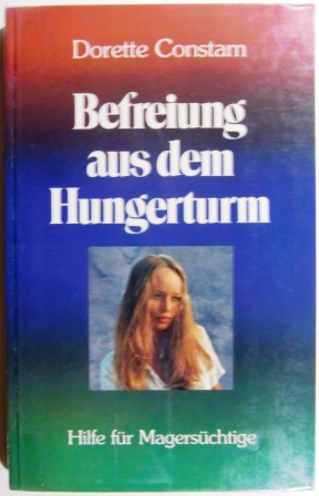 Befreiung aus dem Hungerturm. Hilfe für Magersüchtige.