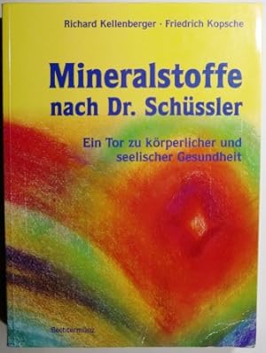 Mineralstoffe nach Dr. Schüssler. Ein Tor zu körperlicher und seelischer Gesundheit.