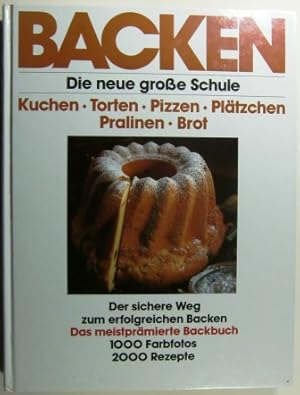 Backen. Die neue große Schule. Der sichere Weg zum erfolgreichen Backen.