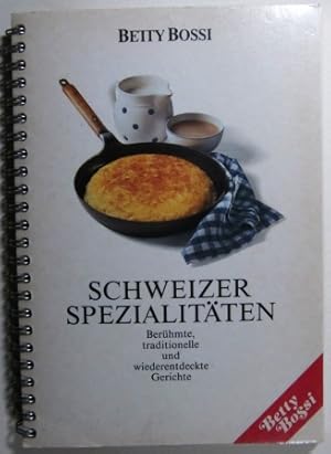 Schweizer Spezialitäten. Berühmte, traditionelle und wiederentdeckte Gerichte.