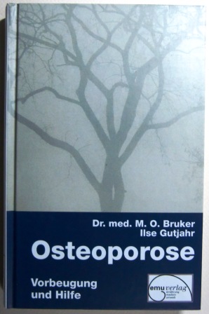 Osteoporose. Dichtung und Wahrheit.Verhütung und Heilbarkeit.