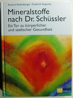 Mineralstoffe nach Dr. Schüssler. Ein Tor zu körperlicher und seelischer Gesundheit.