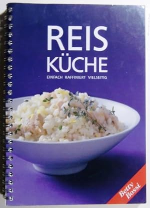 Reis Küche. Einfach Raffiniert Vielseitig. Reisküche.