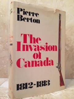 The Invasion of Canada 1812-1813 (SIGNED)