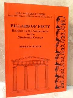 Pillars Of Piety: Religion in the Netherlands in the Nineteenth Century (SIGNED)