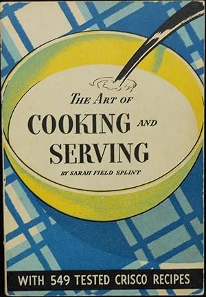 The Art of Cooking and Serving, With 549 Tested Crisco Recipes