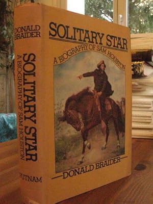 Solitary Star - a Biography of Sam Houston